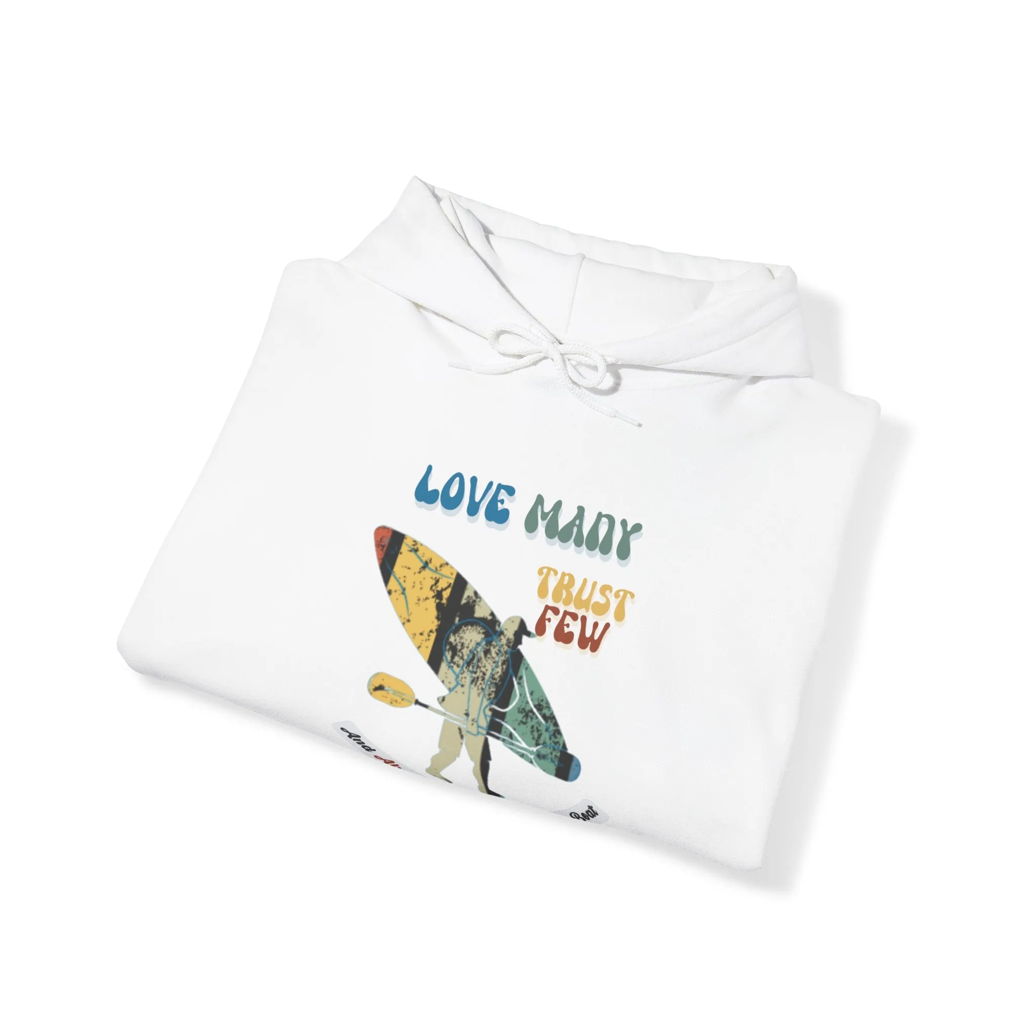 Love Many Trust Few And Always Carry Your Own Boat, Paddle Harder A Sweatshirt for Kayak Enthusiasts