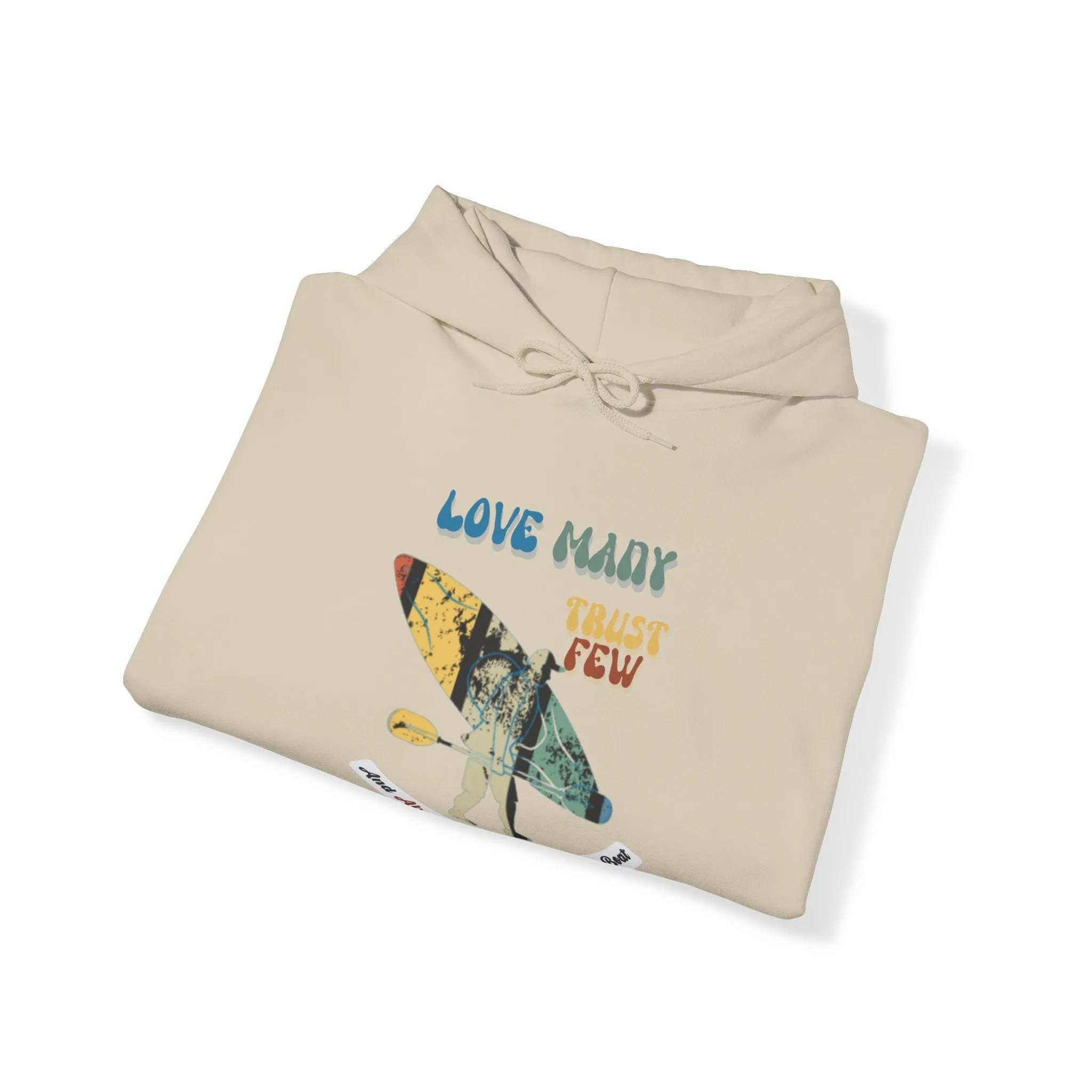 Love Many Trust Few And Always Carry Your Own Boat, Paddle Harder A Sweatshirt for Kayak Enthusiasts