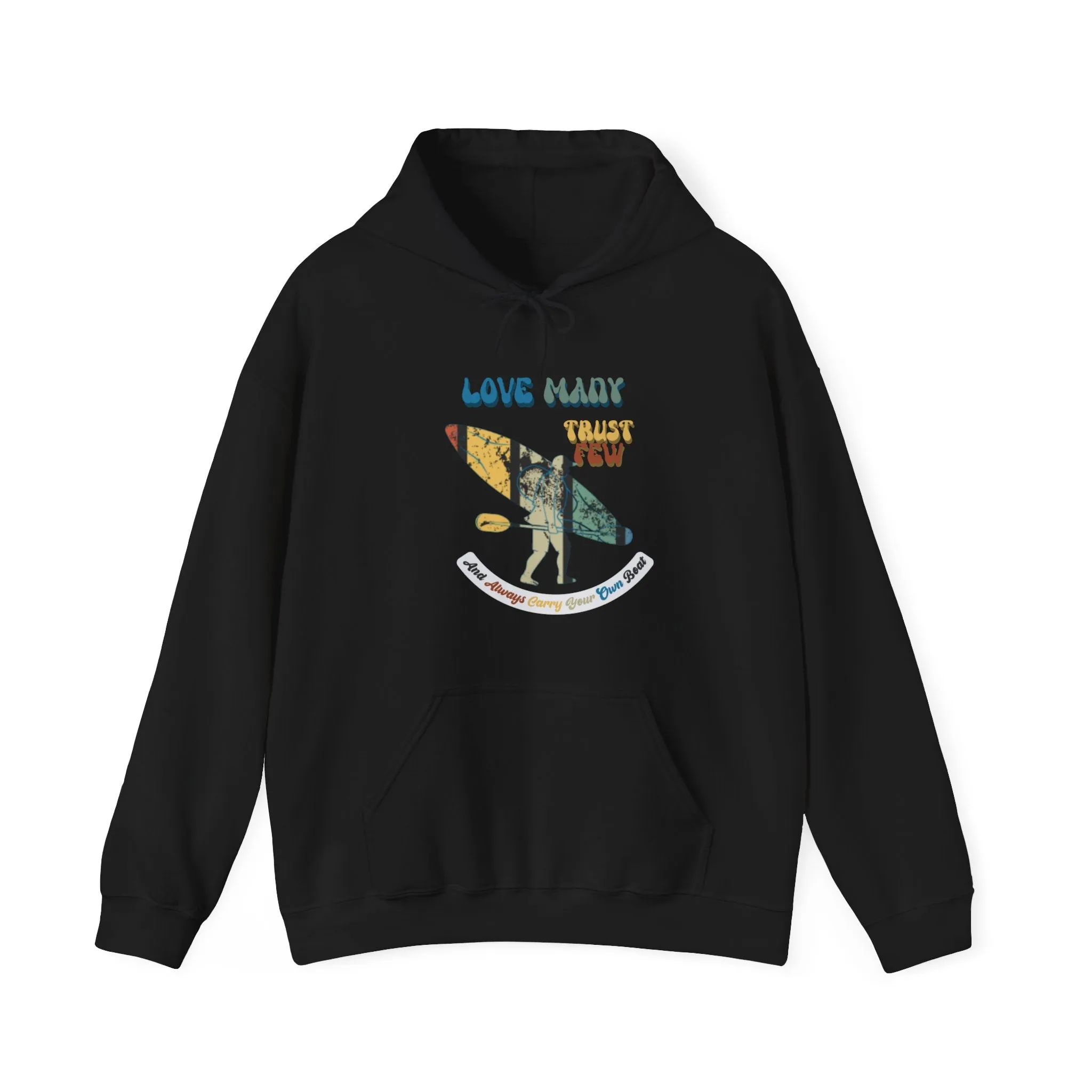 Love Many Trust Few And Always Carry Your Own Boat, Paddle Harder A Sweatshirt for Kayak Enthusiasts