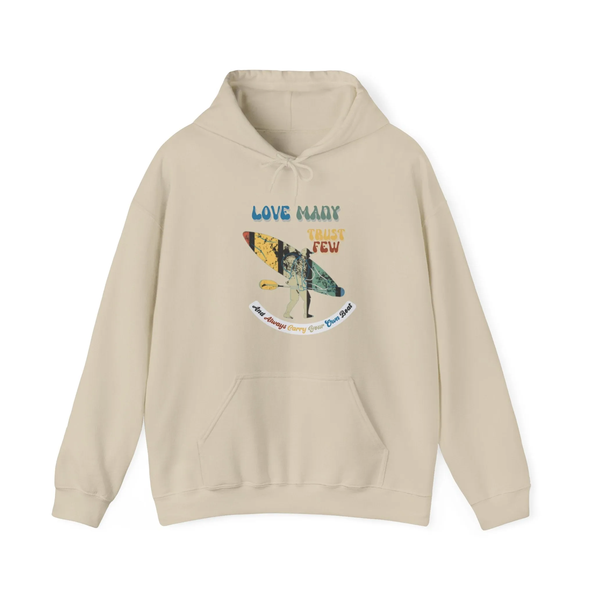 Love Many Trust Few And Always Carry Your Own Boat, Paddle Harder A Sweatshirt for Kayak Enthusiasts